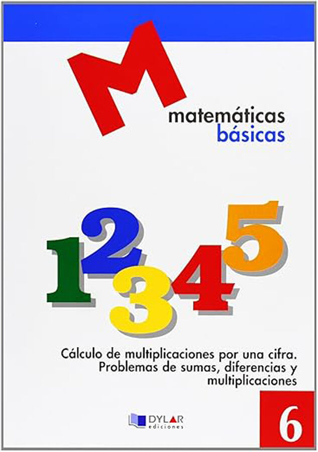 Matem&aacute;ticas B&aacute;sicas - 6: C&aacute;lculo De Multiplicaciones Por Una Cifra