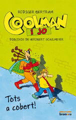 Coolman i jo. Tots a cobert! Coolman i jo. Tots a cobert!