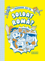 T'agradaria Ser Un Soldat Romà?