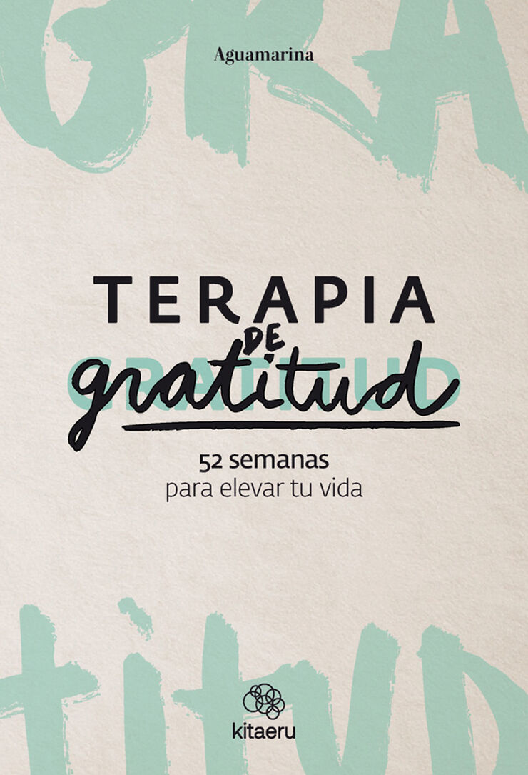 Terapia de gratitud. 52 semanas para elevar tu vida