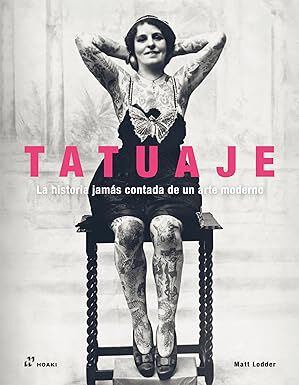 Tatuaje. La historia jam&aacute;s contada de un arte moderno
