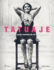 Tatuaje. La historia jamás contada de un arte moderno