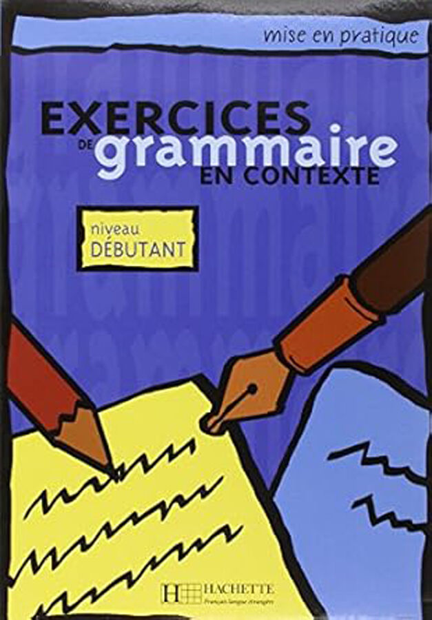 Mise en Pratique Grammaire D&eacute;butant &Eacute;l&egrave;ve