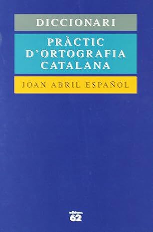 Diccionari pr&agrave;ctic d'ortografia cat.