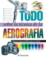 Todo sobre la t&eacute;cnica de la aerograf&iacute;a