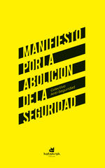 Manifiesto por la abolición de la seguridad Manifiesto por la abolición de la seguridad