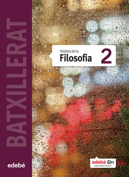 Història de la Filosofia 2n Batxillerat Edebé Història de la Filosofia 2n Batxillerat Edebé