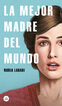 La mejor madre del mundo La mejor madre del mundo