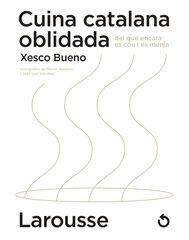 Cuina catalana oblidada del que encara es cou i es menja Cuina catalana oblidada del que encara es cou i es menja