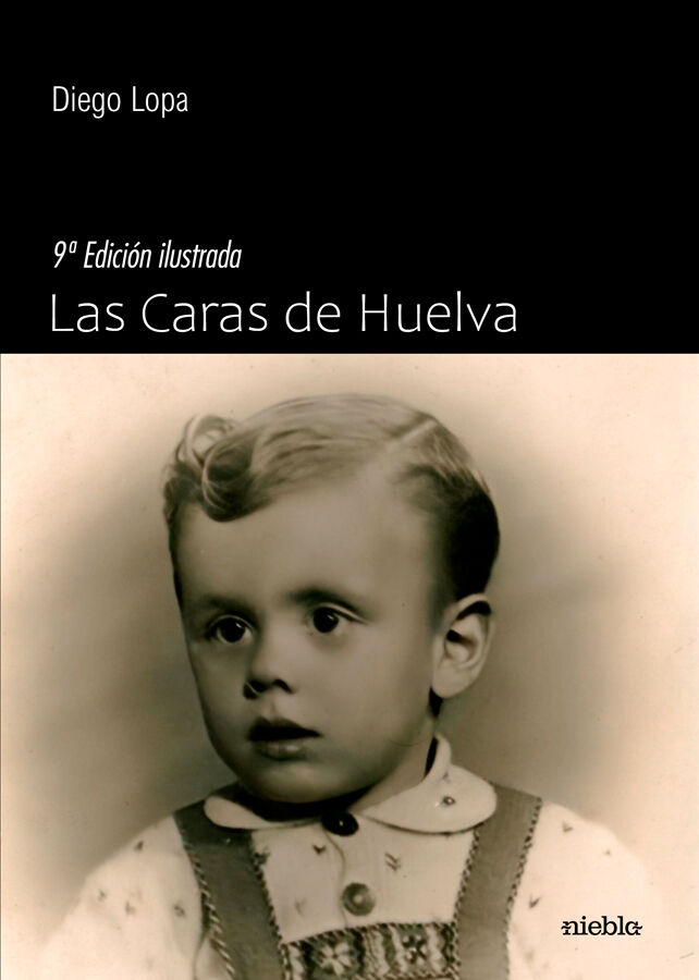 Las caras de Huelva. 9&ordf; Edici&oacute;n Ilustrada