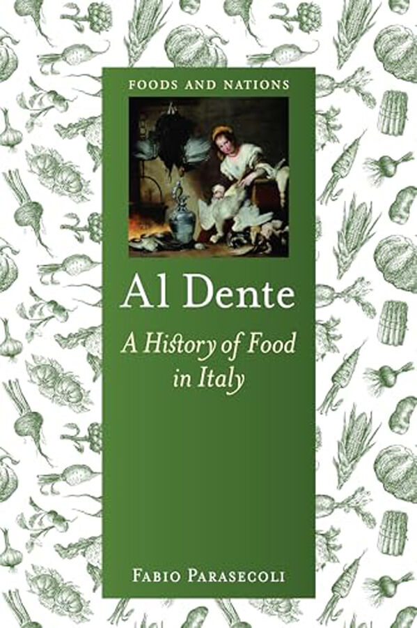 Al Dente: A History of Food in Italy