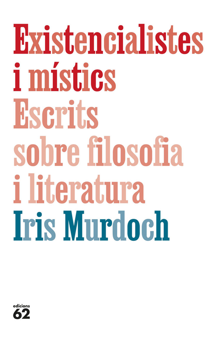 Existencialistes i m&iacute;stics. Escrits sobre filosofia i literatura