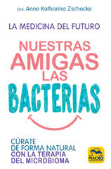 Nuestras amigas las bacterias Nuestras amigas las bacterias