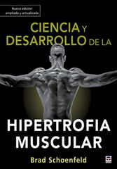 Ciencia y desarrollo de la hipertrofia muscular. Nueva edición ampliada y actual
