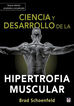 Ciencia y desarrollo de la hipertrofia muscular. Nueva edición ampliada y actual