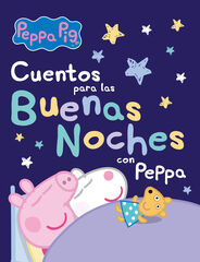 Cuentos para las buenas noches con Peppa Pig Cuentos para las buenas noches con Peppa Pig