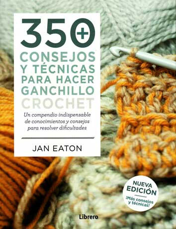 350 consejos y t&eacute;cnicas para hacer ganchillo crochet