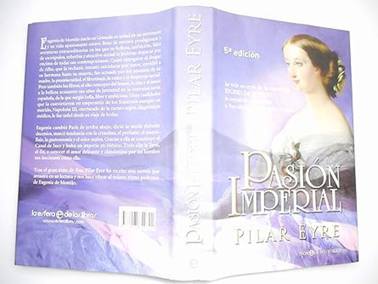 Pasion Imperial: La Vida Secreta de La Emperatriz Eugenia de Montijo, La Espanola Que Sedujo a Napoleon III y Conquisto Francia