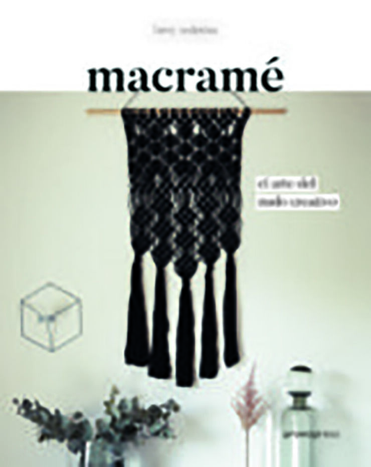 MACRAMÉ. EL ARTE DEL MODO CREATIVO