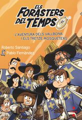Els forasters del temps 13. L'aventura dels Vallbona i els tretze mosqueters Els forasters del temps 13. L'aventura dels Vallbona i els tretze mosqueters