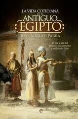 La vida cotidiana en el Antiguo Egipto La vida cotidiana en el Antiguo Egipto