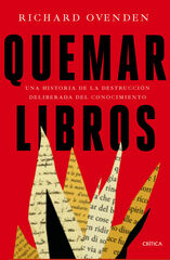 Quemar libros: Una historia de la destrucción deliberada del conocimiento Quemar libros: Una historia de la destrucción deliberada del conocimiento