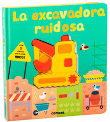 La excavadora ruidosa La excavadora ruidosa
