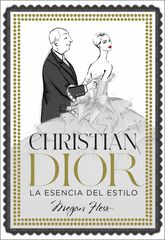 Christian Dior. La esencia del estilo Christian Dior. La esencia del estilo