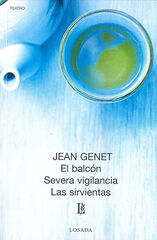 El balcón / Severa vigilancia / Las sirvientas El balcón / Severa vigilancia / Las sirvientas