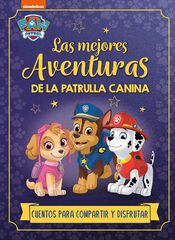 Paw Patrol / Patrulla Canina. Recopilatorio de cuentos - Las mejores aventuras de la Patrulla Canina. Cuentos para compartir y disfrutar Paw Patrol / Patrulla Canina. Recopilatorio de cuentos - Las mejores aventuras de la Patrulla Canina. Cuentos para compartir y disfrutar