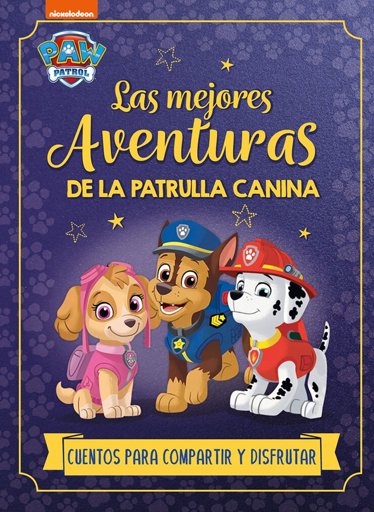 Paw Patrol / Patrulla Canina. Recopilatorio de cuentos - Las mejores aventuras de la Patrulla Canina. Cuentos para compartir y disfrutar