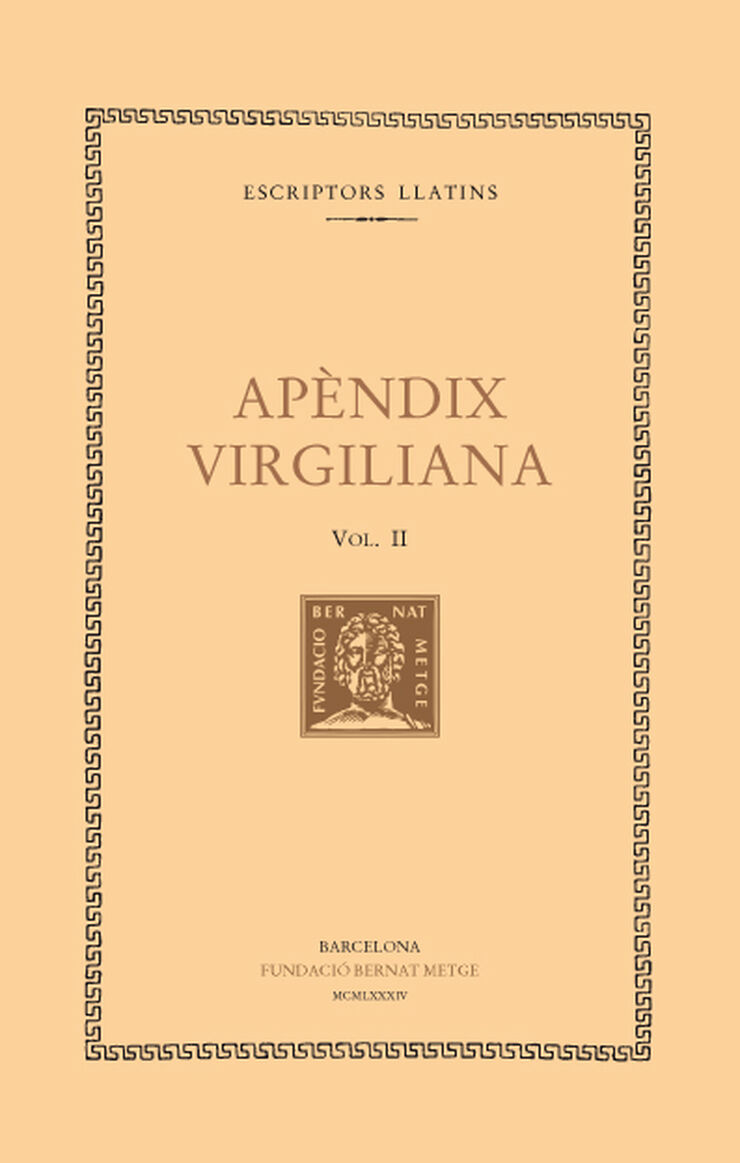 Apèndix virgiliana, vol. II i últim: Elegia a Mecenas. L&#x02019,agró. Minúcies. L&#x02019, almadroc. Del capteniment