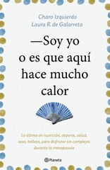 Soy yo o es que aquí hace mucho calor Soy yo o es que aquí hace mucho calor