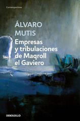 Empresas y tribulaciones de Maqroll el Gaviero Empresas y tribulaciones de Maqroll el Gaviero