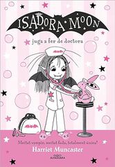 La Isadora Moon 13. La Isadora Moon juga a fer de doctora La Isadora Moon 13. La Isadora Moon juga a fer de doctora