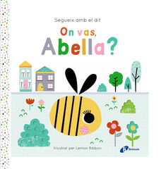 Segueix amb el dit. On vas, Abella?