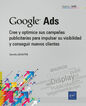 Google Ads. Cree y optimice sus campañas publicitarias