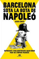 Barcelona sota la bota de Napoleó Barcelona sota la bota de Napoleó