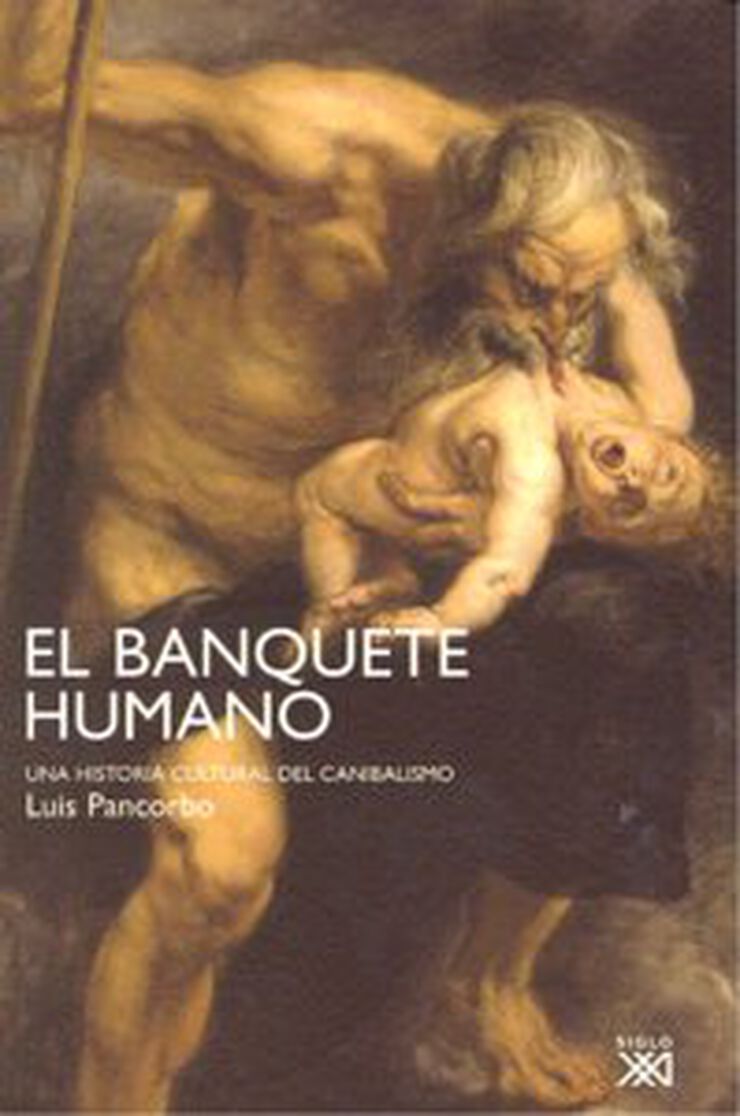 El banquete humano: Una historia cultural del canibalismo