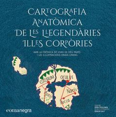 Cartografia anatòmica de les llegendàries Illes Corpòries Cartografia anatòmica de les llegendàries Illes Corpòries