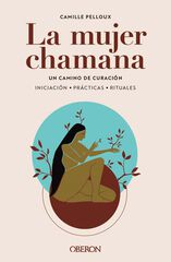 La mujer chamana. Un camino de sanación La mujer chamana. Un camino de sanación