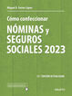 Cómo confeccionar nóminas y seguros sociales 2023 Cómo confeccionar nóminas y seguros sociales 2023