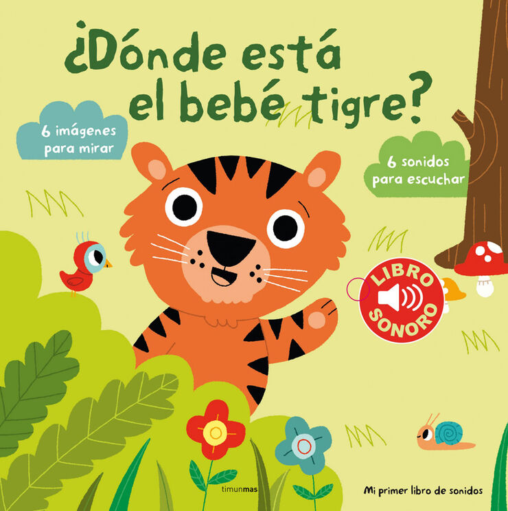 ¿Dónde está el bebé tigre? Mi primer libro de sonidos