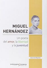 La Miguel Hern&aacute;ndez: un poeta del amor