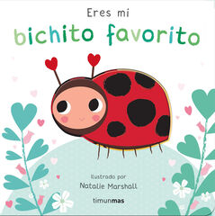 Eres mi bichito favorito. Libro de cartón con troqueles Eres mi bichito favorito. Libro de cartón con troqueles