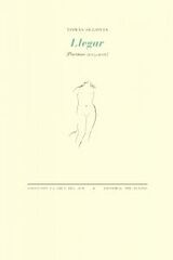 Llegar (Poemas 2005-2006)