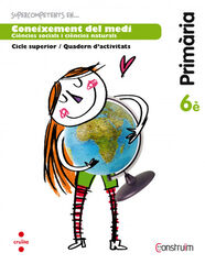 Coneixement del Medi 6è Primària Construïm Coneixement del Medi 6è Primària Construïm