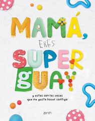 Mamá, eres superguay Mamá, eres superguay