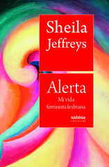 Alerta. Mi vida feminista lesbiana Alerta. Mi vida feminista lesbiana