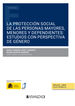 La protección social de las personas mayores, menores y dependientes: estudios con perspectiva de género (Papel + e-book)